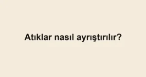 atiklar-nasil-ayristirilir
