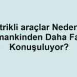 elektrikli-araclar-neden-her-zamankinden-daha-fazla-konusuluyor.webp