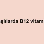 yaslilarda-b12-vitamini