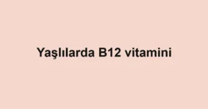 yaslilarda-b12-vitamini